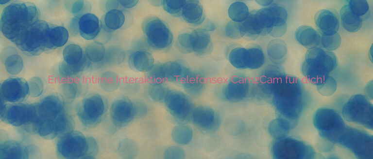 Erlebe Intime Interaktion ❤️ Telefonsex Cam2Cam für dich!